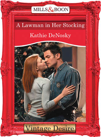 Kathie DeNosky. A Lawman in Her Stocking