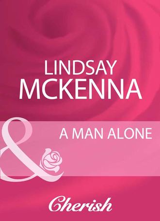 Lindsay McKenna. A Man Alone