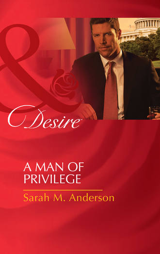 Sarah M. Anderson. A Man of Privilege