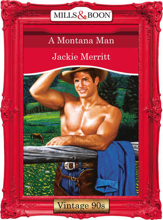 Jackie  Merritt. A Montana Man