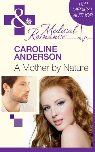 Caroline  Anderson. A Mother by Nature