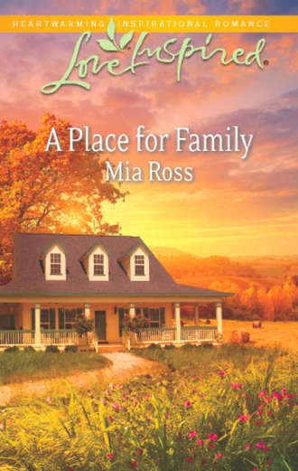 Mia  Ross. A Place for Family