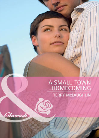 Terry  McLaughlin. A Small-Town Homecoming