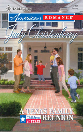 Judy  Christenberry. A Texas Family Reunion