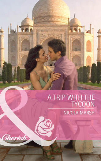 Nicola Marsh. A Trip with the Tycoon