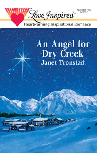 Janet  Tronstad. An Angel for Dry Creek