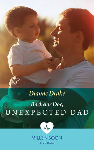 Dianne  Drake. Bachelor Doc, Unexpected Dad
