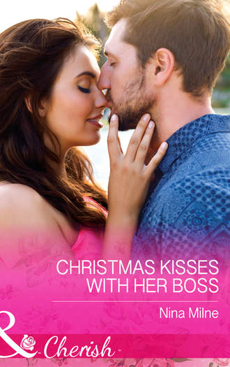 Nina  Milne. Christmas Kisses With Her Boss