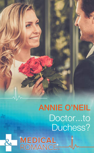 Annie  O'Neil. Doctor...to Duchess?