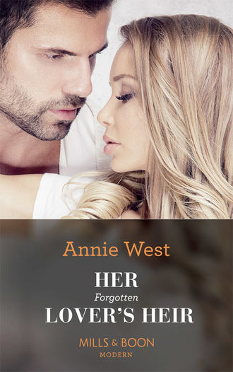 Annie West. Her Forgotten Lover's Heir