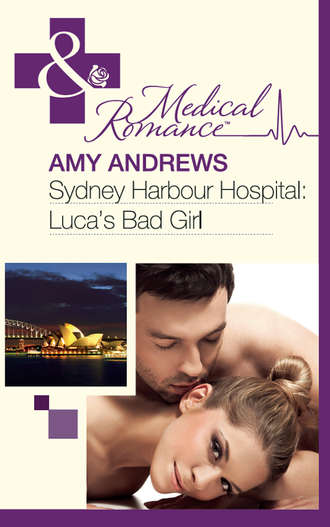 Amy Andrews. Sydney Harbour Hospital: Luca's Bad Girl