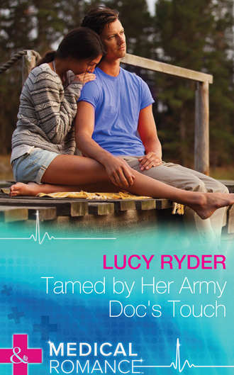 Lucy  Ryder. Tamed By Her Army Doc's Touch