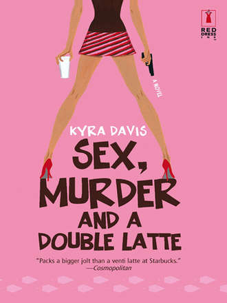 Kyra  Davis. Sex, Murder And A Double Latte