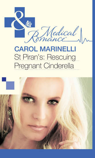 Carol Marinelli. St Piran’s: Rescuing Pregnant Cinderella