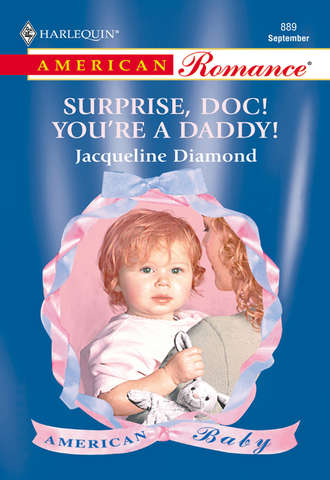 Jacqueline  Diamond. Surprise, Doc! You're A Daddy!