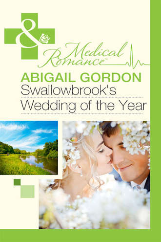 Abigail  Gordon. Swallowbrook's Wedding Of The Year