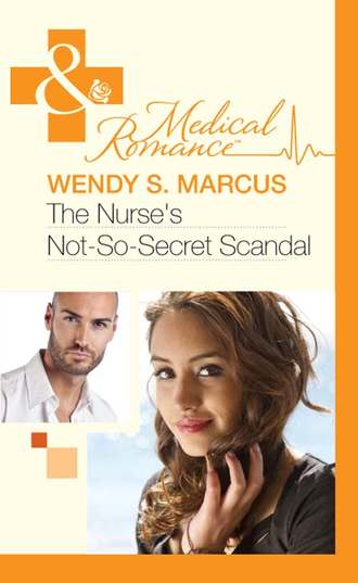 Wendy S. Marcus. The Nurse's Not-So-Secret Scandal