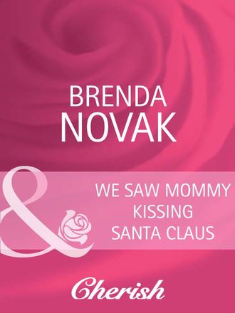 Brenda  Novak. We Saw Mommy Kissing Santa Claus
