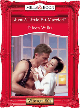 Eileen  Wilks. Just A Little Bit Married?