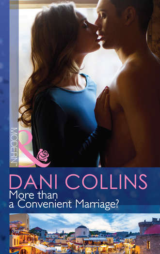 Dani  Collins. More than a Convenient Marriage?