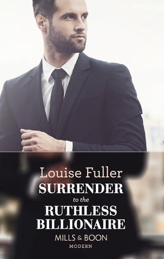 Louise Fuller. Surrender To The Ruthless Billionaire