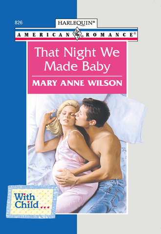Mary Wilson Anne. That Night We Made Baby