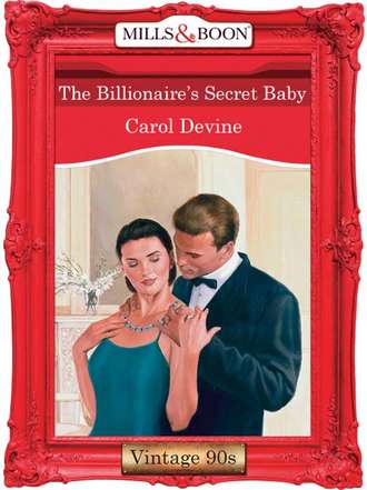 CAROL  DEVINE. The Billionaire's Secret Baby