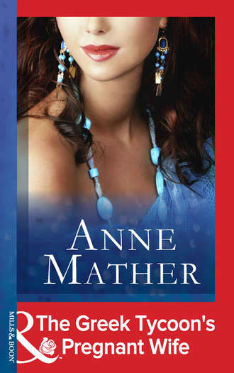 Anne  Mather. The Greek Tycoon's Pregnant Wife