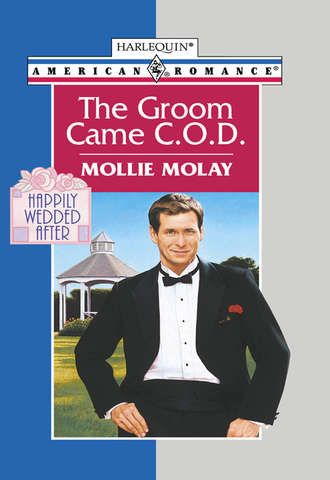 Mollie  Molay. The Groom Came C.o.d.