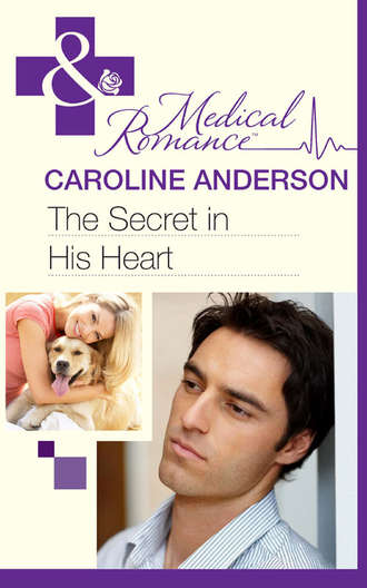 Caroline  Anderson. The Secret in His Heart