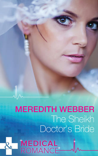 Meredith  Webber. The Sheikh Doctor's Bride