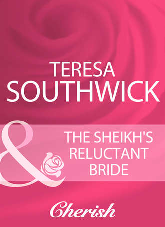 Teresa  Southwick. The Sheikh's Reluctant Bride