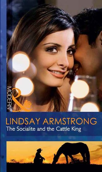Lindsay  Armstrong. The Socialite and the Cattle King