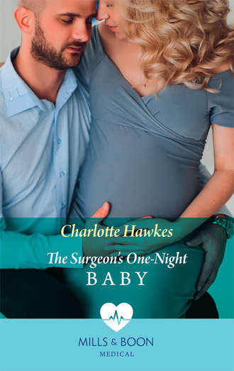 Charlotte  Hawkes. The Surgeon's One-Night Baby