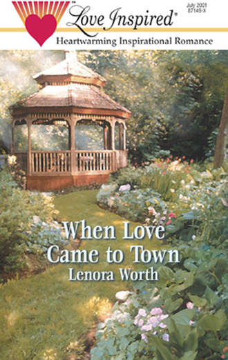 Lenora  Worth. When Love Came to Town