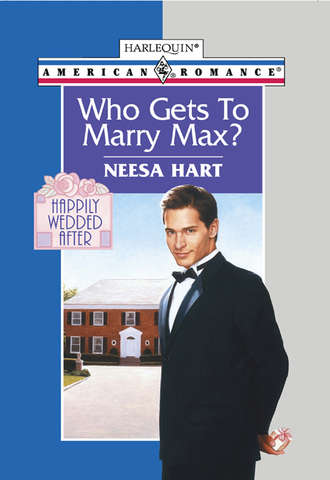 Neesa  Hart. Who Gets To Marry Max?