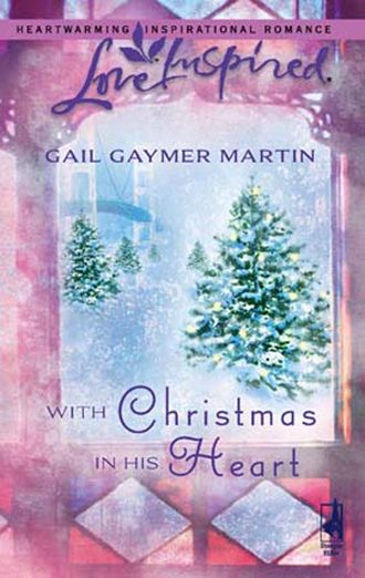 Gail Martin Gaymer. With Christmas in His Heart