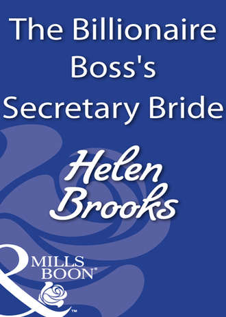 HELEN  BROOKS. The Billionaire Boss's Secretary Bride