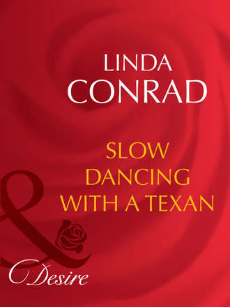 Linda  Conrad. Slow Dancing With a Texan