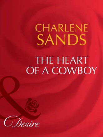 Charlene Sands. The Heart of a Cowboy