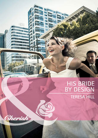 Teresa  Hill. His Bride by Design