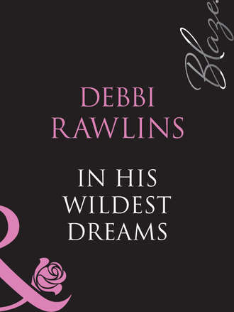 Debbi  Rawlins. In His Wildest Dreams