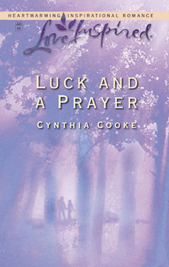 Cynthia  Cooke. Luck And a Prayer