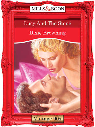 Dixie  Browning. Lucy And The Stone