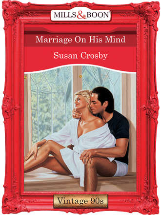 Susan Crosby. Marriage On His Mind
