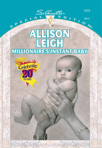 Allison  Leigh. Millionaire's Instant Baby