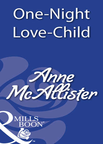 Anne  McAllister. One-Night Love-Child