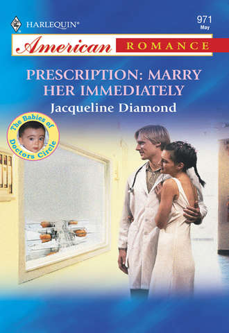 Jacqueline  Diamond. Prescription: Marry Her Immediately