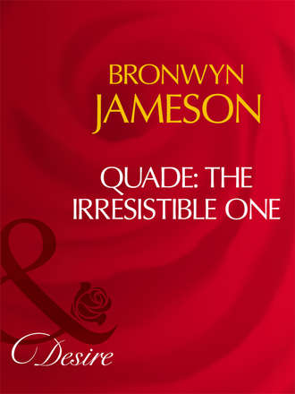 Bronwyn Jameson. Quade: The Irresistible One