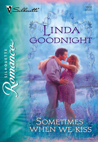 Linda  Goodnight. Sometimes When We Kiss